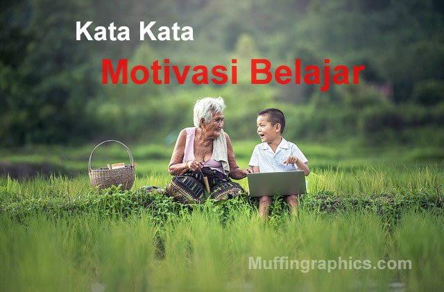 8 Kata Kata Motivasi Belajar Agar Belajar Lebih Giat Muffingraphics Com